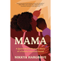 Mama: A Queer Black Woman's Story of a Family Lost and Found - Hardcover