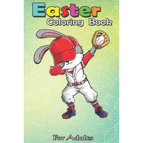 Easter Coloring Book For Adults: Dabbing Bunny Easter Day Baseball Catcher Cute Gift Men Boy An Adult Easter Coloring Book For Teens & Adults - Great - Paperback