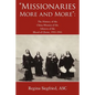 Missionaries More and More: The History of the China Mission of the Adorers of the Blood of Christ, 1933-1945 - Paperback