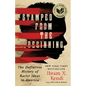 Stamped from the Beginning: The Definitive History of Racist Ideas in America - Hardcover
