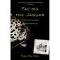 Facing the Jaguar: A Memoir of Courage and Confrontation - Paperback