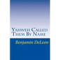 Yahweh Called Them By Name: Prophetic Truth in the Stars - Paperback
