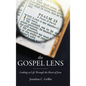 The Gospel Lens: Looking at Life Through the Heart of Jesus - Hardcover