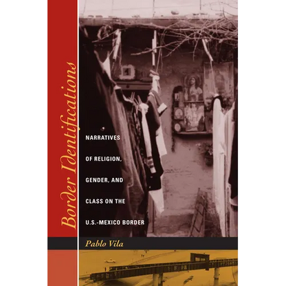 Border Identifications: Narratives of Religion, Gender, and Class on the U.S.-Mexico Border - Paperback
