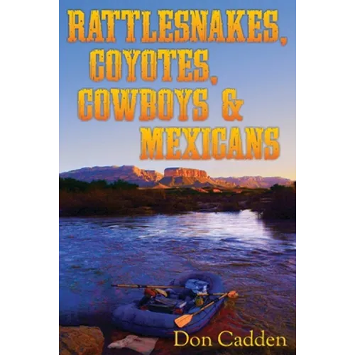 Rattlesnakes, Coyotes, Cowboys & Mexicans - Paperback