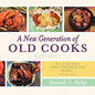 A New Generation of Old Cooks-Volume 1: Poultry, Beef, Pork, Fish/Seafood, and More - Paperback