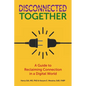Disconnected Together: A Guide to Reclaiming Connection in a Digital World - Paperback