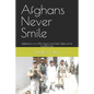 Afghans Never Smile: Reflections of a DSS Agent from Both Sides of the Durand Line - Paperback