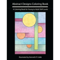 Abstract Designs Coloring Book: A Coloring Book for Young to Adult Skill Levels - Paperback