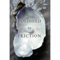 Polished by Friction: A Journal - Hardcover