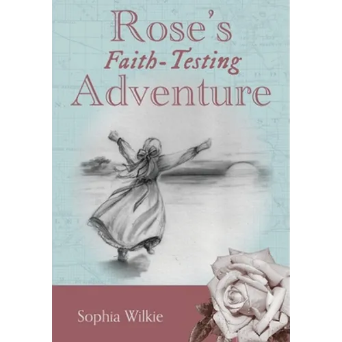 Rose's Faith-Testing Adventure - Hardcover
