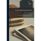 Ciceronianus; or, A Dialogue on the Best Style of Speaking - Paperback