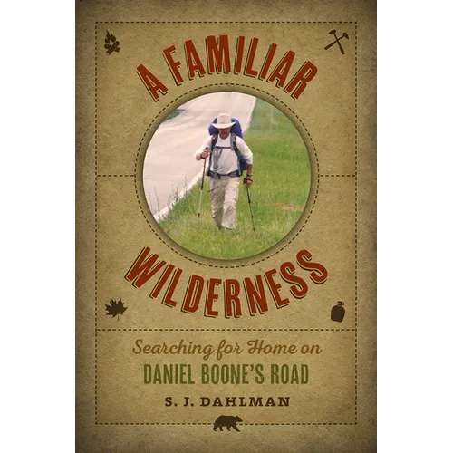 A Familiar Wilderness: Searching for Home on Daniel Boone's Road - Paperback