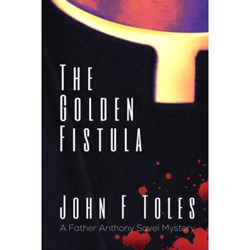 The Golden Fistula: A Father Anthony Savel Mystery - Paperback