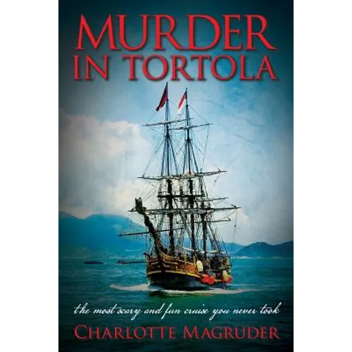 Murder in Tortola: The Scariest and Most Fun Cruise You Never Took - Paperback