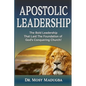 Apostolic Leadership: The Bold Leadership That Laid The Foundation of God's Conquering Church - Paperback
