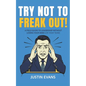 Try Not to Freak Out!: A Field Guide to Leadership Without Losing Your Mind (or Your Team) - Paperback