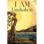 I AM Unshaken: How to Identify, Accept and Maintain Your True Self - Paperback