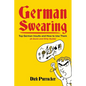 German Swearing: Top German Insults and How to Use Them (A Quick and Dirty Guide) - Paperback