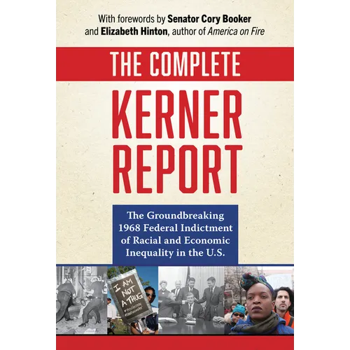 The Complete Kerner Report: The Groundbreaking 1968 Federal Indictment of Racial and Economic Inequality in the U.S. - Paperback