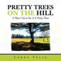 Pretty Trees on the Hill: A Place I Go to Sit; It Is Pretty There - Paperback