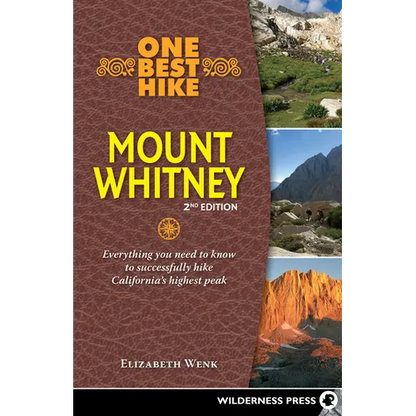 One Best Hike: Mount Whitney: Everything You Need to Know to Successfully Hike California's Highest Peak - Paperback