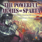 The Powerful Armies of Sparta - History Books for Age 7-9 Children's History Books - Paperback