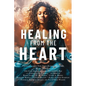 Healing from the Heart: A Powerful Collection of Inspirational Life Stories - Paperback
