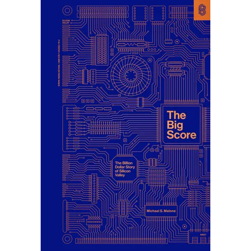 The Big Score: The Billion Dollar Story of Silicon Valley - Hardcover