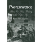 Paperwork: Fiction and Mass Mediacy in the Paper Age - Hardcover