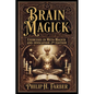 Brain Magick: Exercises in Meta-Magick and Invocation: 2nd Edition with Forewords by Don Webb and Arden Leigh - Paperback