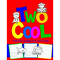 Two Cool: Toddler Coloring & Activity Book: Coloring Pages PLUS Letter Tracing: Perfect Happy Birthday Gift for 2-Year Old - Paperback