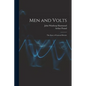 Men and Volts; the Story of General Electric - Paperback