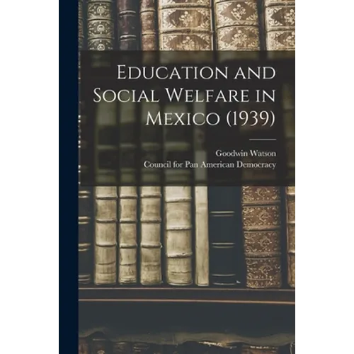 Education and Social Welfare in Mexico (1939) - Paperback