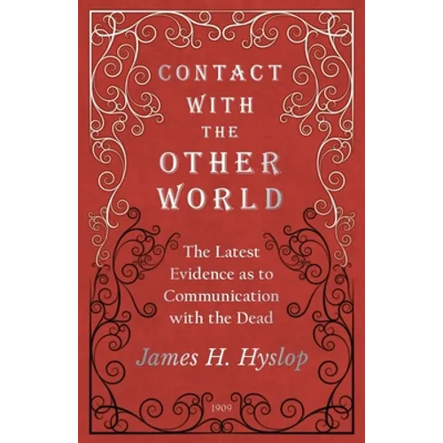 Contact with the Other World - The Latest Evidence as to Communication with the Dead - Paperback