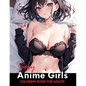Sexy Anime Coloring Book: Manga Art & Anime Enthusiasts Stress Relief Naughty Adult Coloring (Sexy Anime Adult Coloring Book) - Paperback