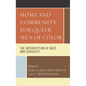 Home and Community for Queer Men of Color: The Intersection of Race and Sexuality - Paperback