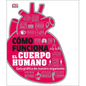 Cómo Funciona El Cuerpo Humano (How the Body Works): Guía Gráfica de Nuestro Organismo - Hardcover