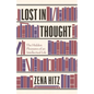 Lost in Thought: The Hidden Pleasures of an Intellectual Life - Hardcover