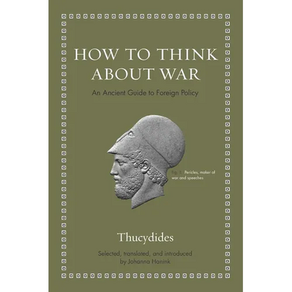 How to Think about War: An Ancient Guide to Foreign Policy - Hardcover