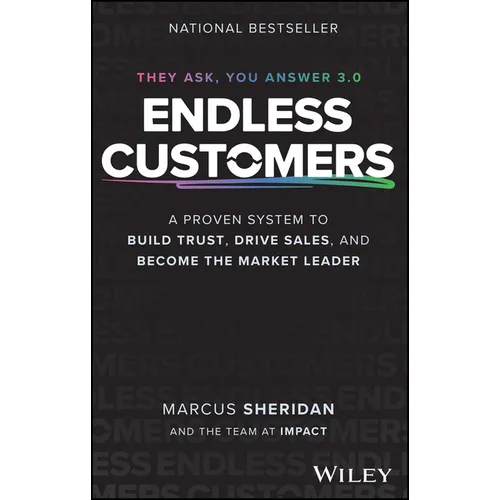 Endless Customers: A Proven System to Build Trust, Drive Sales, and Become the Market Leader - Hardcover