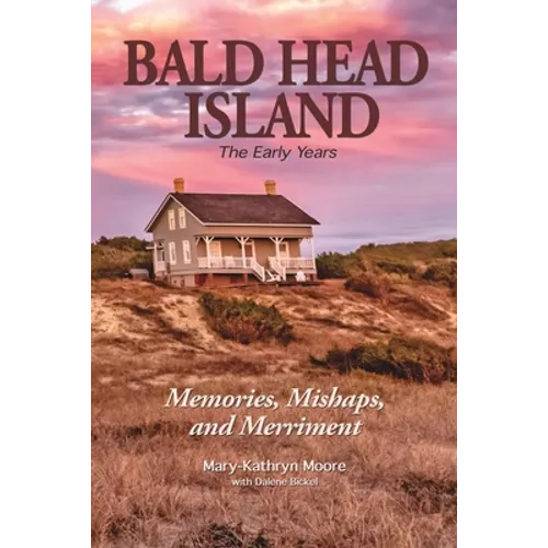 Bald Head Island: The Early Years - Paperback