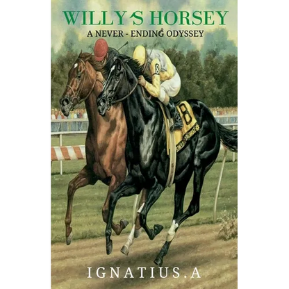 Willy's Horsey - A Never Ending Odyssey - Paperback