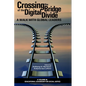 Crossing the Bridge of the Digital Divide: A Walk with Global Leaders (HC) - Hardcover