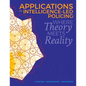 Applications in Intelligence-Led Policing: Where Theory Meets Reality - Paperback