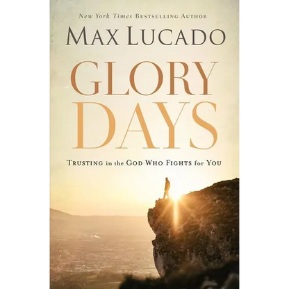 A Glory Days: Trusting the God Who Fights for You - Paperback