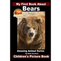 My First Book About Bears - Amazing Animal Books - Children's Picture Books - Paperback