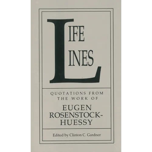 Life Lines: Quotations from the Work of Eugen Rosenstock-Huessy - Paperback