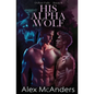 His Alpha Wolf: MM Wolf Shifter Romance - Paperback