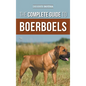 The Complete Guide to Boerboels: Raising, Training, Feeding, Exercising, Socializing, and Loving Your New Boerboel Puppy - Hardcover